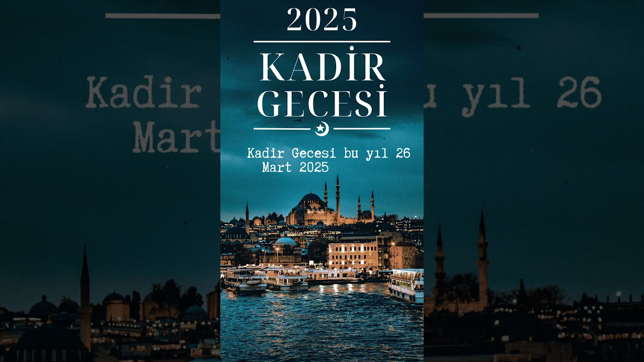 bu sene ramazan kadir gecesi ne zaman